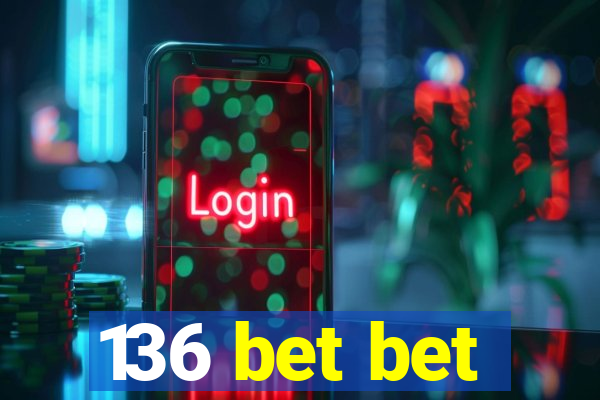 136 bet bet